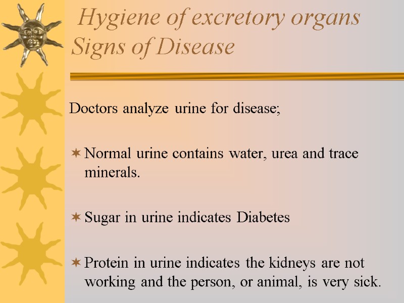 Hygiene of excretory organs Signs of Disease   Doctors analyze urine for disease;